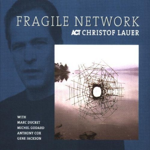 Lauer , Christof - Fragile Network (With Marc Ducret, Michel Godard, Anthony Cox & Gene Jackson)