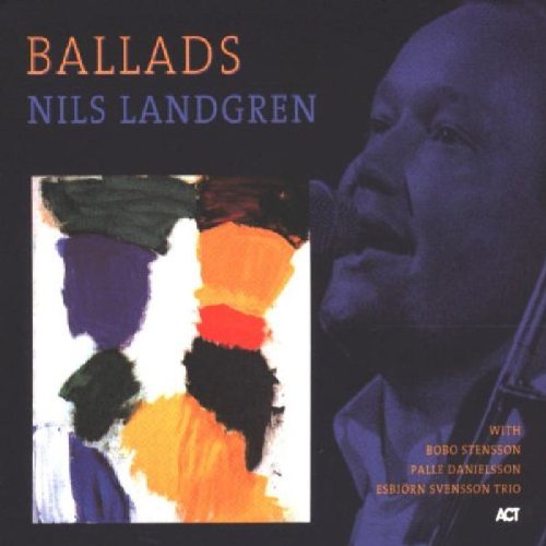 Landgren , Nils - Ballads (With Bodo Stensson, Palle Daniellson & Esbjörn Svensson Trio)