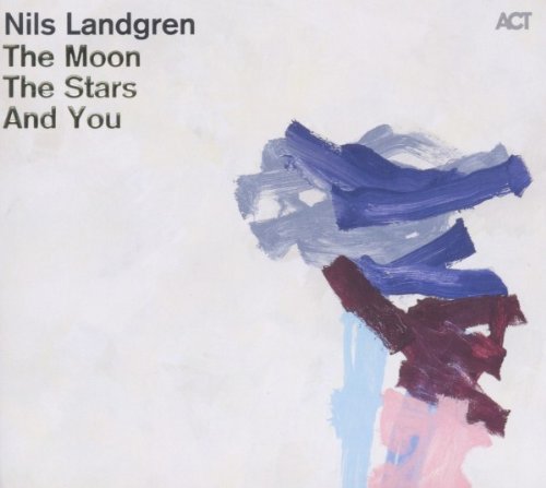 Nils Landgren - The Moon,the Stars and You