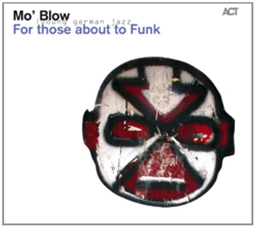 Mo'Blow - For Those About to Funk