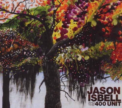 Jason Isbell and the 400 Unit - Jason Isbell and the 400 Unit