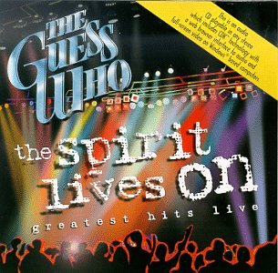 Guess Who , The - The Spirit Lives on - Greatest Hits Live