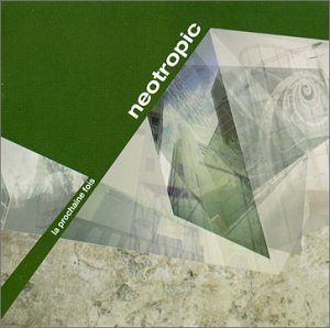 Neotropic - La Prochaine Fois