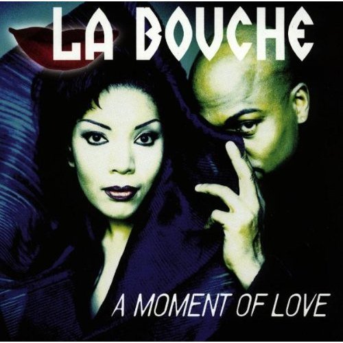 La Bouche - A Moment Of Love