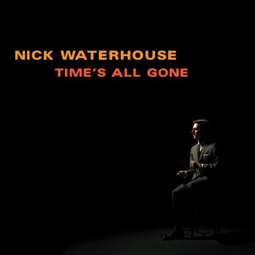 Nick Waterhouse - Times All Gone