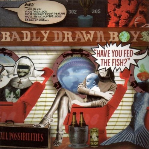 Badly Drawn Boy - Have you fed the fish