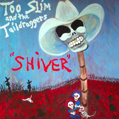 Too Slim & the Taildraggers - Shiver