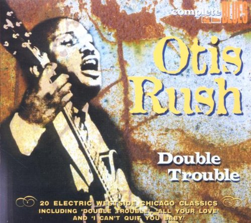 Otis Rush - Double Trouble