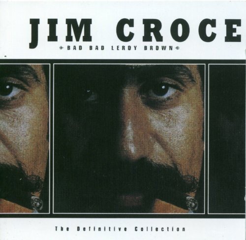 Croce , Jim - Bad Bad Leroy Brown - The Definitive Collection