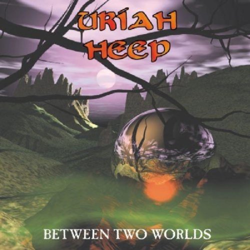 Uriah Heep - Between Two Worlds