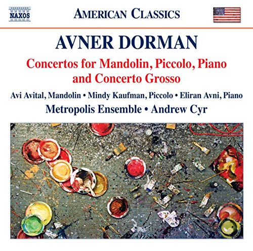 Dorman , Avner - Concertos For Mandolin, Piccolo, Piano And Concerto Grosso (Avital, Kaufmann, Avni, Cyr, Metropolis Ensemble)