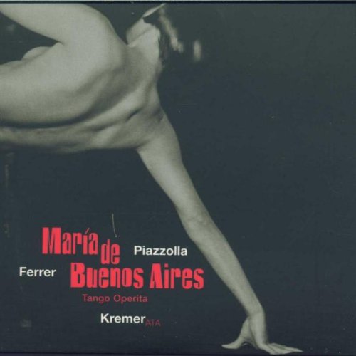 Piazolla , Astor - Maria de Buenos Aires - Tango Operita (Kremer)