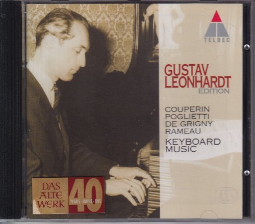 Leonhardt , Gustav - French Keyboard Works By Couperin, Poglietti, De Grigny, Rameau (Gustav Leonhardt Edition 7)