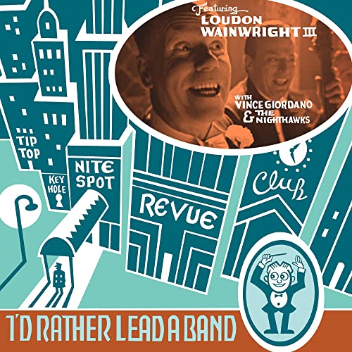 Wainwright III , Loudon & Giordano , Vince and The Nighthawks - I'd Rather Lead a Band