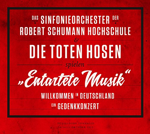 Toten Hosen , Die - Enartete Musik - Willkommen in Deutschland (Sinfonieorchester der Robert Schumann Hochschule)