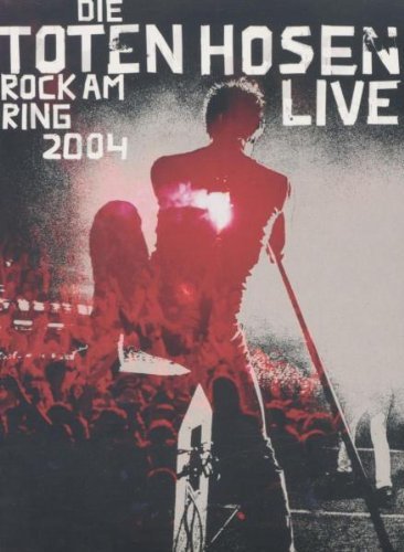 Toten Hosen , Die - Die Toten Hosen - Rock am Ring 2004