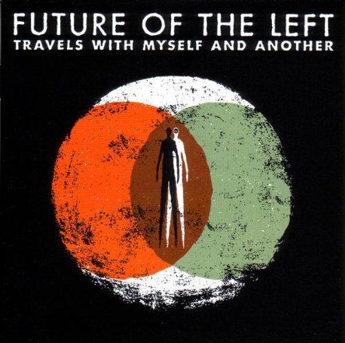 Future of the Left - Travels With Myself and Another