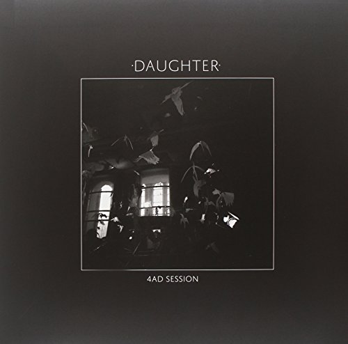 Daughter - 4ad Sessions Ep [Vinyl Single]