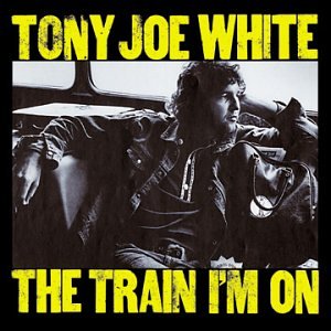 White , Tony Joe - The Train I'm On