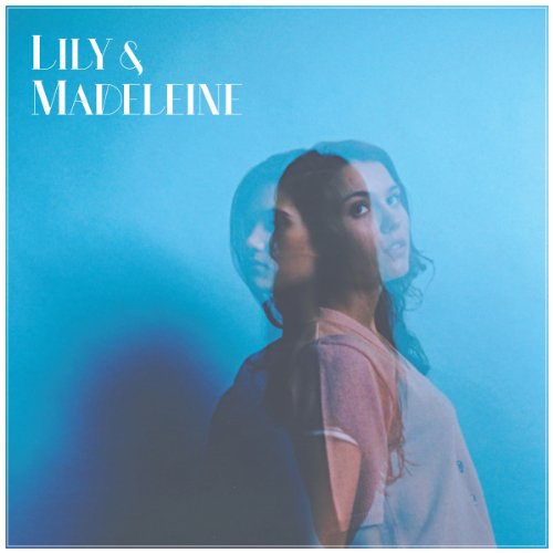 Lily & Madeleine - Lily & Madeleine