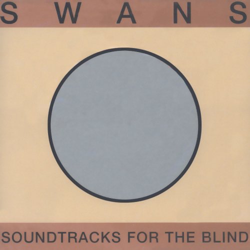 Swans - Soundtracks for the Blind