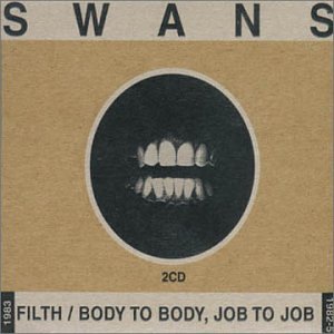 Swans - Filth/Body to Body,Job to Job