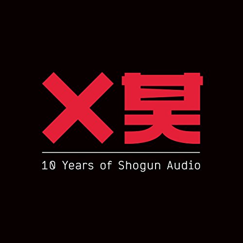 Shogun Audio Presents - 10 Years of Shogun Audio