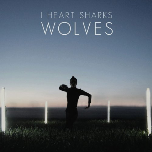 I Heart Sharks - Wolves