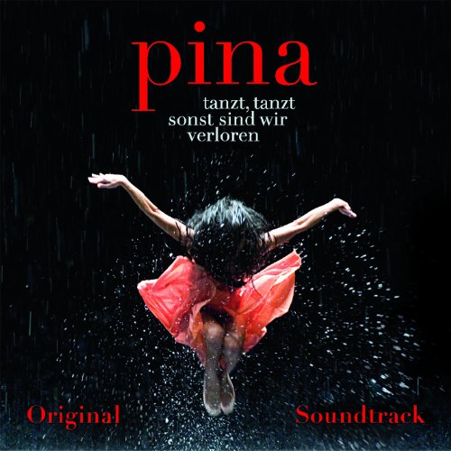  - Pina Soundtrack (Wim Wenders Film)