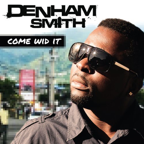 Smith , Denham - Come Wid It