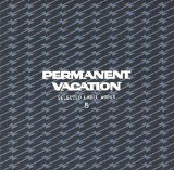 Sampler - Permanent Vacation: Selected Label Works 3