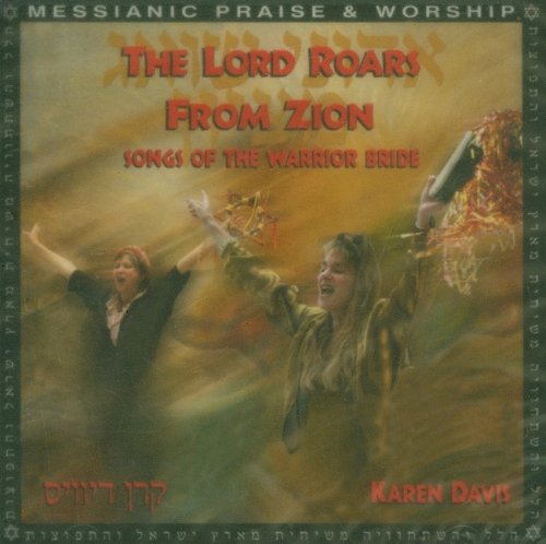 Davis , Karen - The Lord Roars from Zion - Songs of the Warrior Bride