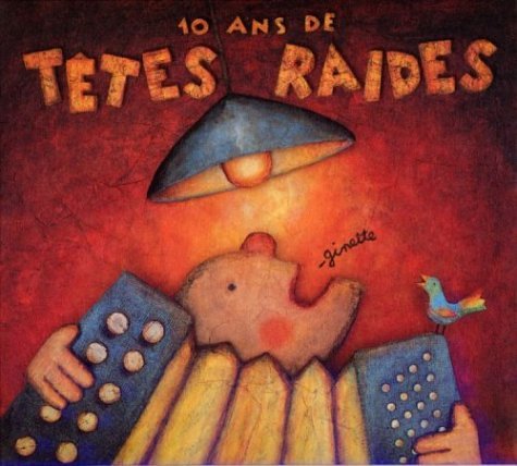 Tetes Raides - La Ginette:10 Ans de Tetes Rai