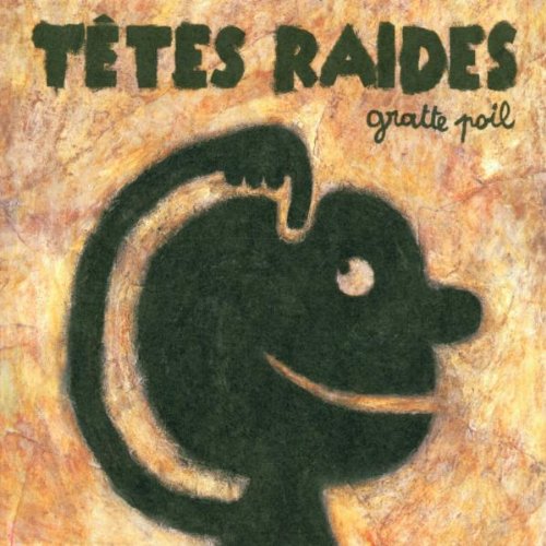 Tetes Raides - Gratte Poil