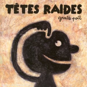 les Tetes Raides - Gratte Poil