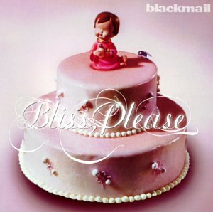 Blackmail - Bliss please