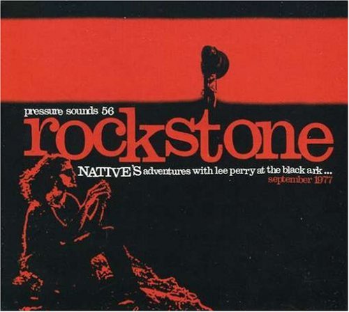  - Rockstone: Native's adventures with Lee Perry at the black ark..