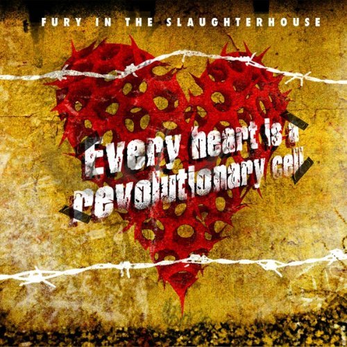 Fury in the Slaughterhouse - Every Heart Is A Revolutionary Cell (Limited Edition)