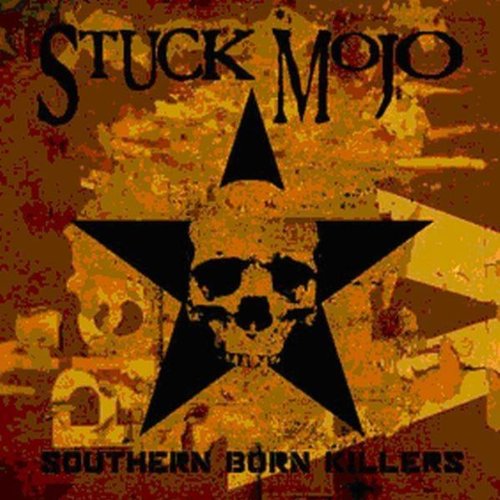 Stuck Mojo - Southern Born Killers