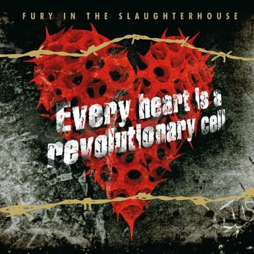 Fury in the Slaughterhouse - Every heart is a revolutionary cell