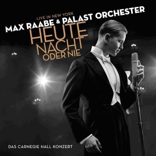 Raabe , Max & Palast Orchester - Heute Nacht oder Nie - Live in New York