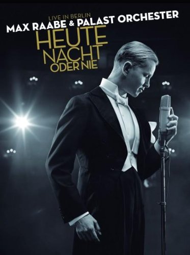 Raabe , Max & Palast Orchester - Max   Raabe & Palast Orchester - Heute Nacht oder nie (DVD + CD)