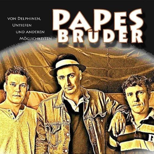 Papes Brüder - Von Delphinen,Untiefen und Anderen Möglichkeiten