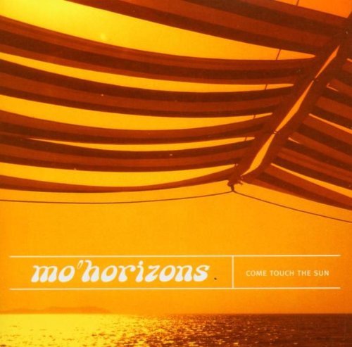 Mo' Horizons - Come touch the sun