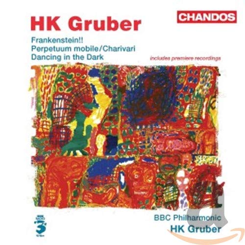 Gruber , Heinz Karl - Frankenstein!! / Perpetuum Mobile/Charivari / Dancing In The Dark (BBC Philharmonic, Torchinsky, Gruber)