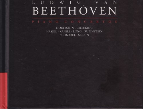 Beethoven , Ludwig van - Piano Concertos 1-5 (Dorfmann, Gieseking, Haskil, Kapell, Long, Rubinstein, Schnabel, Serkin)