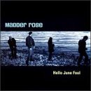 Madder Rose - Hello June Fool