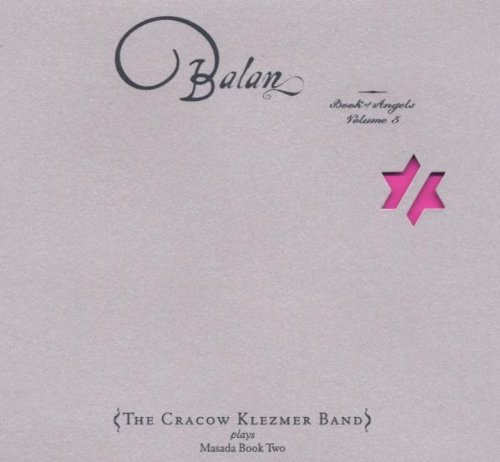 CRACOW KLEZMER BAND - BALAN: BOOK OF ANGELS VOL. 5