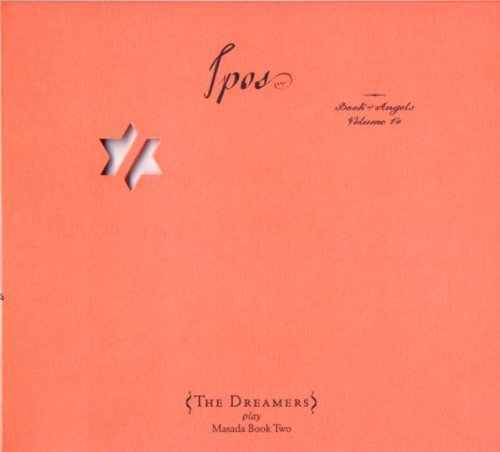 the Dreamers - IPOS: BOOK OF ANGELS VOL. 14