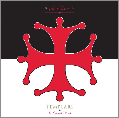 John Zorn - TEMPLARS-IN SACRED BLOOD